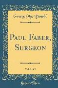 Paul Faber, Surgeon, Vol. 1 of 3 (Classic Reprint)