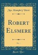 Robert Elsmere, Vol. 1 (Classic Reprint)