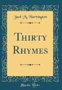 Thirty Rhymes (Classic Reprint)