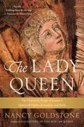 The Lady Queen: The Notorious Reign of Joanna I, Queen of Naples, Jerusalem, and Sicily