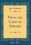 From the Land of Dreams (Classic Reprint)