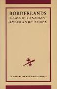 The Borderlands Project: Essays in Canadian-American Relations