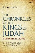 The Chronicles of the Kings of Judah: 2 Chronicles 10 - 36: A New Translation and Commentary