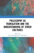 Philosophy as Translation and the Understanding of Other Cultures