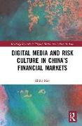 Digital Media and Risk Culture in China’s Financial Markets