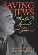 Saving the Jews: Franklin D. Roosevelt and the Holocaust