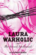 Laura Warholic: Or, the Sexual Intellectual