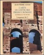 L'arte di costruire presso i romani. Materiali e tecniche