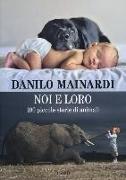 Noi e loro. 100 piccole storie di animali