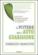 Il potere dell'autoguarigione. Un programma di 21 giorni per guarire con la forza della mente