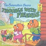 The Berenstain Bears and the Trouble with Friends