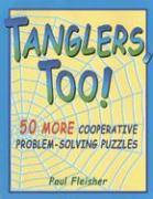 Tanglers, Too!: 50 More Cooperative Problem-Solving Puzzles