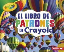 El Libro de Patrones de Crayola (R) (the Crayola (R) Patterns Book)