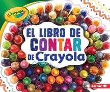 El Libro de Contar de Crayola (R) (the Crayola (R) Counting Book) = The Crayola Counting Book