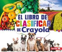 El Libro de Clasificar de Crayola (R) (the Crayola (R) Sorting Book)