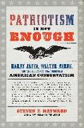 Patriotism Is Not Enough: Harry Jaffa, Walter Berns, and the Arguments That Redefined American Conservatism