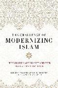 The Challenge of Modernizing Islam: Reformers Speak Out and the Obstacles They Face