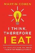 I Think Therefore I Eat