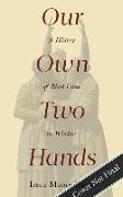 Our Own Two Hands: A History of Black Lives in Windsor