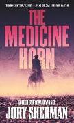 The Medicine Horn: A Mountain Man Tale of the American Frontier (a Buckskinners Novel)