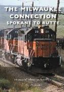 The Milwaukee Connection: Spokane to Butte
