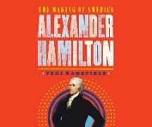 Alexander Hamilton: The Making of America