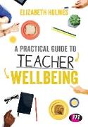 A Practical Guide to Teacher Wellbeing