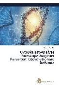 Cytoskelett-Analyse humanpathogener Parasiten: (r)evolutionäre Befunde