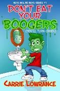 Don't Eat Your Boogers (You'll Turn Green)