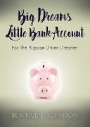 Big Dreams Little Bank Account