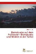 Demokratie auf dem Prüfstand ¿ Demokratie und Medien in der Türkei