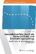 Innovationserfolg durch ein Serienportfolio und Entwicklungsroadmap