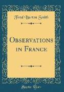 Observations in France (Classic Reprint)