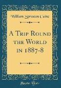 A Trip Round the World in 1887-8 (Classic Reprint)