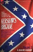 Kershaw's Brigade - volume 1 - South Carolina's Regiments in the American Civil War - Manassas, Seven Pines, Sharpsburg (Antietam), Fredricksburg, Chancellorsville, Gettysburg, Chickamauga, Chattanooga, Fort Sanders & Bean Station