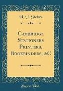 Cambridge Stationers Printers, Bookbinders, &C (Classic Reprint)