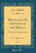 Melanthe, Or the Days of the Medici, Vol. 2