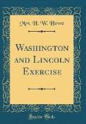 Washington and Lincoln Exercise (Classic Reprint)