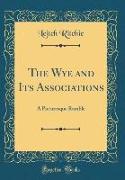 The Wye and Its Associations