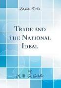 Trade and the National Ideal (Classic Reprint)