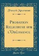 Probation Religieuse sur l'Obéissance (Classic Reprint)