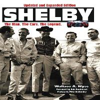 Shelby: The Man, the Cars, the Legend: Updated and Expanded Edition