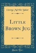 Little Brown Jug (Classic Reprint)