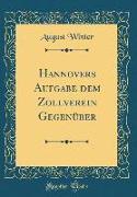 Hannovers Aufgabe dem Zollverein Gegenüber (Classic Reprint)