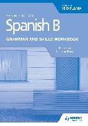 Spanish B for the IB Diploma Grammar and Skills Workbook Second edition