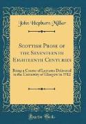 Scottish Prose of the Seventeenth Eighteenth Centuries