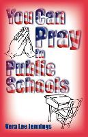 You Can Pray in Public Schools