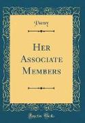 Her Associate Members (Classic Reprint)