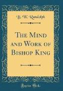 The Mind and Work of Bishop King (Classic Reprint)