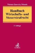 Handbuch Wirtschafts- und Steuerstrafrecht